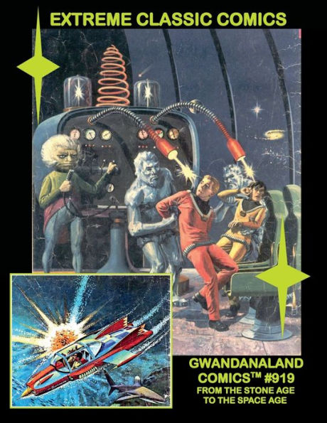 Extreme Classic Comics: Gwandanaland Comics #919 - From The Stone Age To The Space Age - Thrilling Adventures!