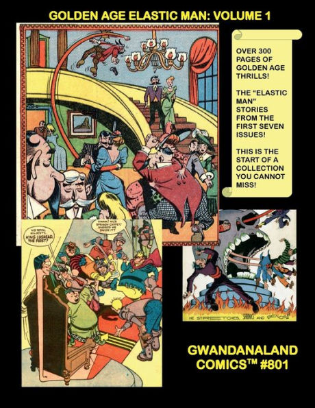 The Golden Age Elastic Man: Volume 1:Gwandanaland Comics #801 -- The Bendiest Hero in Comics - The Amazing Jack Cole Creation Returns