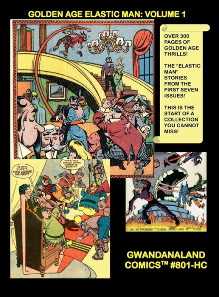 The Golden Age Elastic Man: Volume 1:Gwandanaland Comics #801-HC: The Bendiest Hero in Comics - The Amazing Jack Cole Creation