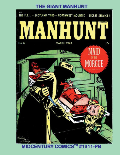 The Giant Manhunt: Midcentury Comics #1311-PB: Starring Undercover Girl - Space Ace - Tim Colt - Kirk of Scotland Yard and more!
