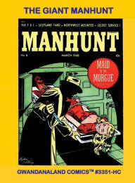 Title: The Giant Manhunt: Gwandanaland Comics #3351-HC: Starring Undercover Girl - Space Ace - Tim Colt - Kirk of Scotland Yard and more!, Author: Gwandanaland Comics