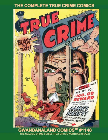 The Complete True Crime Comics: Gwandanaland Comics #1148 - The Classic Crime Series That drove Wertham Crazy!