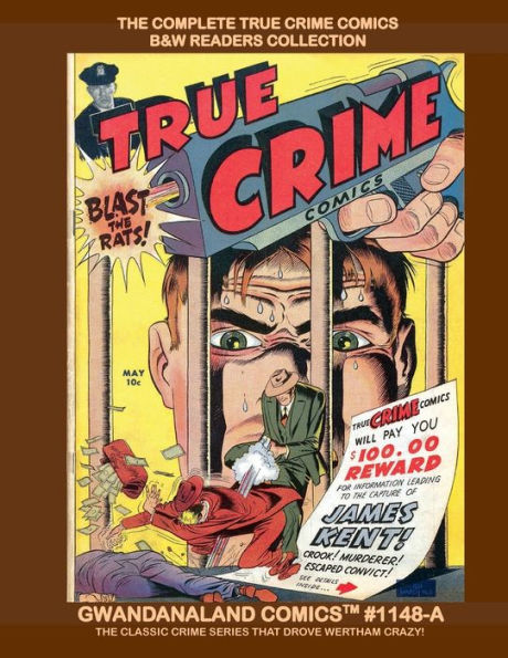 The Complete True Crime Comics: B&W Readers Collection - Gwandanaland Comics #1148-A: The Classic Crime Series That Drove Wertham Crazy!