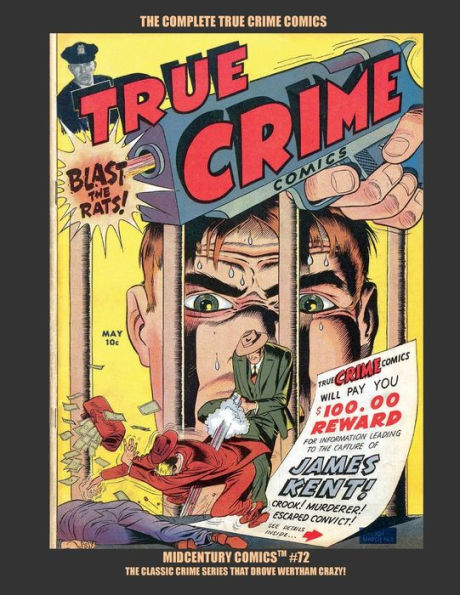 The Complete True Crime Comics: Midcentury Comics #72 - The Classic Crime Series That Drove Wertham Crazy!