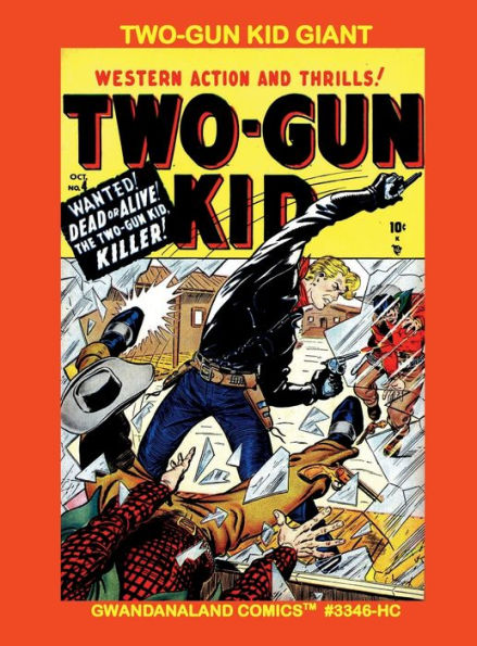 Two-Gun Kid Giant: Gwandanaland Comics #3346-HC: Ten Complete Issues of this Classic Western Hero!