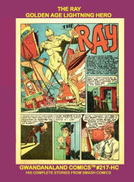 Title: The Ray: Gwandanaland Comics #217-HC: The Golden Age Lightning Hero - His Complete Stories from Smash Comics, Author: Gwandanaland Comics