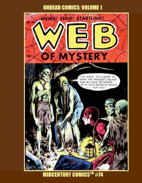 Undead Comics: Volume 1:Midcentury Comics #74-- Great Zombie Stories from Baffling Mysteries, Web of Mystery and Web of Evil!