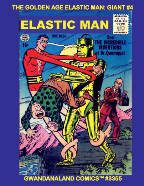 The Golden Age Elastic Man: Giant #4:Gwandanaland Comics #3355 - - The Incredible Stretchy Hero Returns With More Mind-Bending Stories