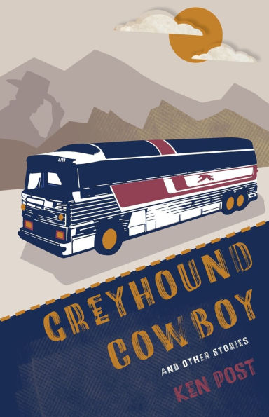 Greyhound Cowboy: And Other Stories