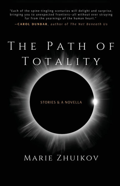 The Path of Totality: Stories & A Novella