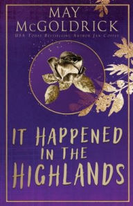 Title: It Happened in the Highlands, Author: May McGoldrick