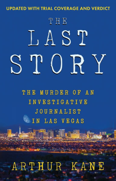 The Last Story: Murder of an Investigative Journalist Las Vegas