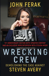 Title: Wrecking Crew: Demolishing the Case Against Steven Avery, Author: John Ferak