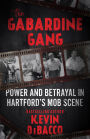 The Gabardine Gang: Power and Betrayal in Hartford's Mob Scene