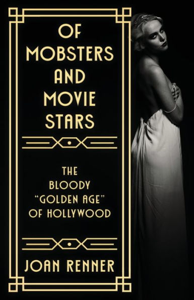 of Mobsters and Movie Stars: The Bloody "Golden Age" Hollywood