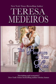 Title: The Pleasure of Your Kiss, Author: Teresa Medeiros