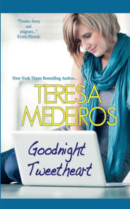 Title: Goodnight Tweetheart, Author: Teresa Medeiros