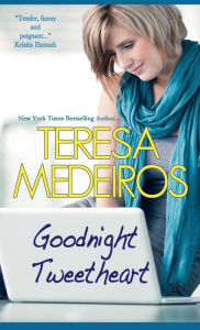 Title: Goodnight Tweetheart, Author: Teresa Medeiros