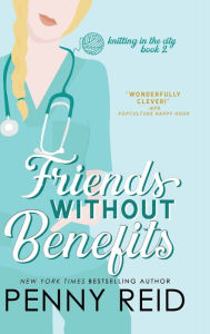 Title: Friends Without Benefits: An Unrequited Romance, Author: Penny Reid