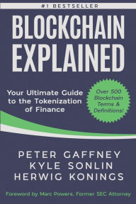 Title: Blockchain Explained: Your Ultimate Guide to the Tokenization of Finance, Author: Peter Gaffney