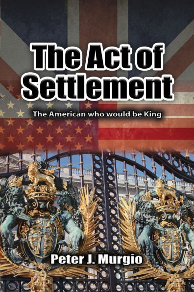 The Act of Settlement: The American Who Would Be King