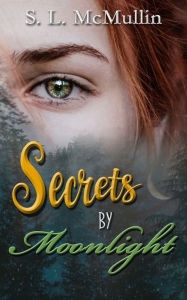 Title: Secrets By Moonlight, Author: Stephanie L. McMullin
