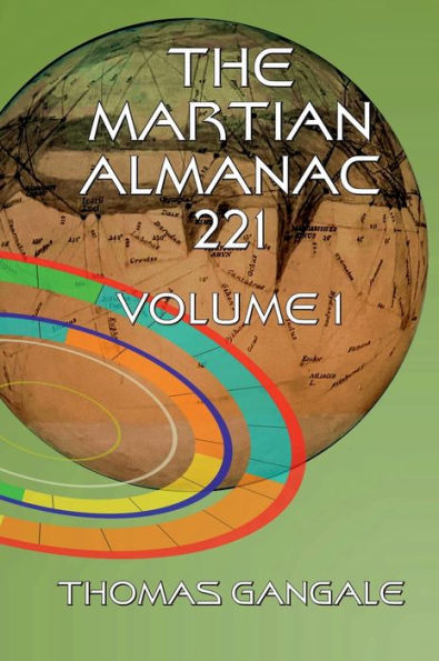 The Martian Almanac: For The Martian Year 221, Volume 1: