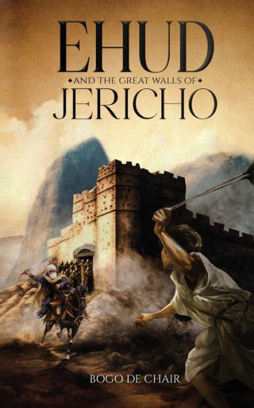 Ehud and the Great Walls of Jericho