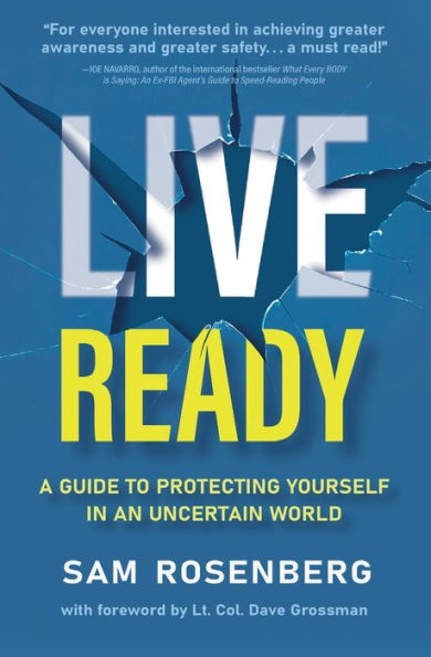 Live Ready: A Guide to Protecting Yourself An Uncertain World