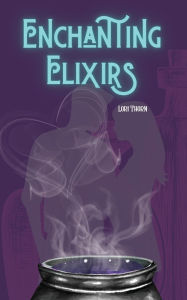 Free online books downloadable Enchanting Elixirs 9781960391087 by Lori Thorn 