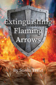 Title: Extinguishing Flaming Arrows, Author: Sonia Traut