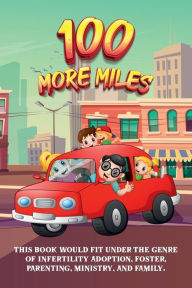 Title: 100 More Miles, Author: Grady Sanders