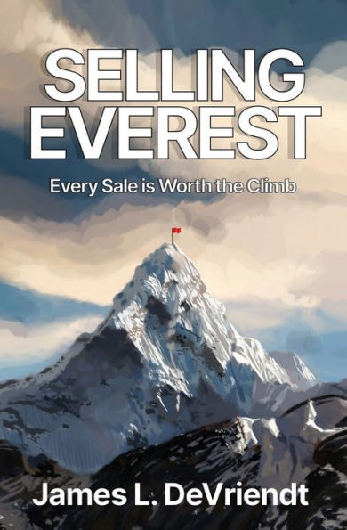 Selling Everest: Every sale is worth the climb!