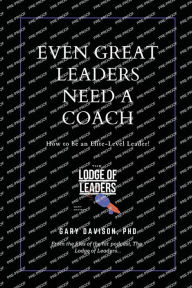 Title: Even Great Leaders Need A Coach, Author: Gary Davison PhD