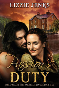 Free french books pdf download Passion's Duty: Romance and the American Ranger 9781960402035