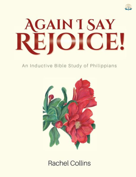 Again I Say Rejoice!: An Inductive Bible Study of Philippians