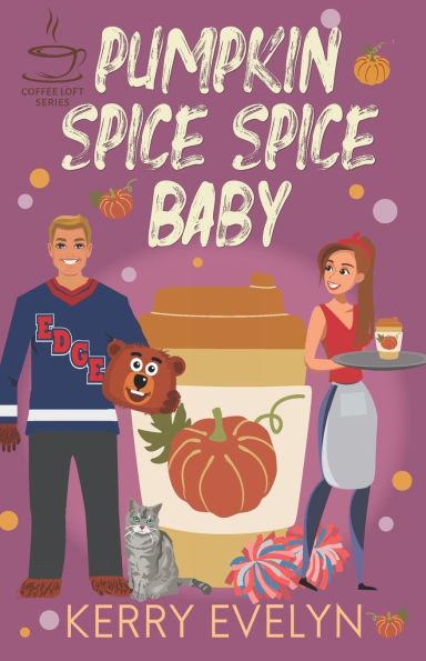 Pumpkin Spice Spice Baby: The Coffee Loft Series