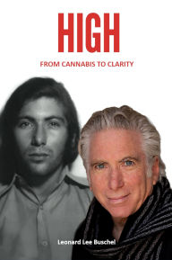 Title: HIGH From Cannabis to Clarity, Author: Leonard Lee Buschel