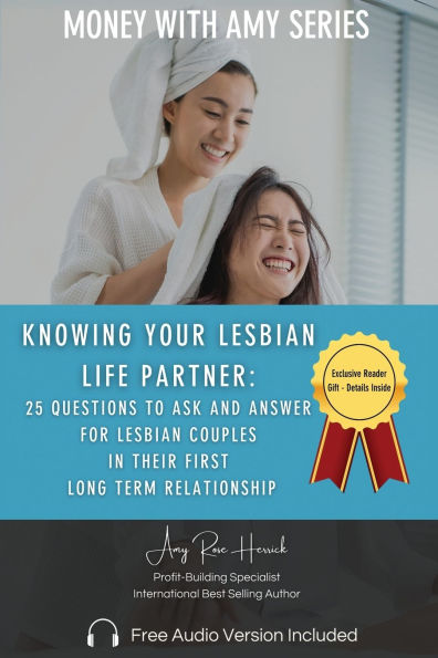 Knowing Your Lesbian Life Partner: 25 Questions to Ask and Answer for Lesbian Couples in Their First Long-Term Relationship