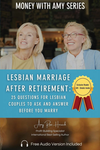 Lesbian Marriage after Retirement: 25 Questions for Lesbian Couples to Ask and Answer Before You Marry