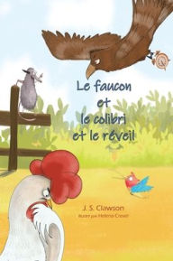 Title: The Hawk and the Hummingbird(R) And the Clock/Le faucon et le colibri et le rï¿½veil, Author: J S Clawson