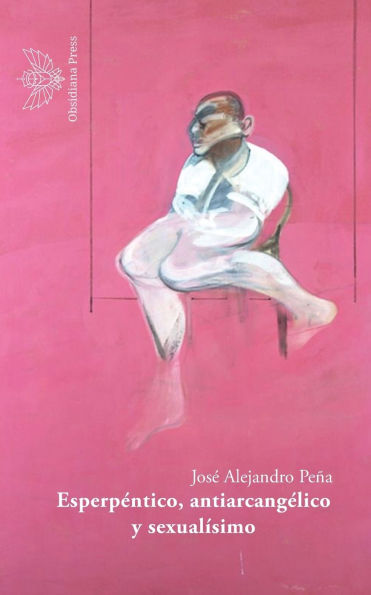Esperpï¿½ntico, antiarcangï¿½lico y sexualï¿½simo: Poemas