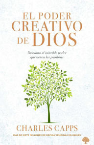 Title: El poder creativo de Dios: Descubra el increíble poder de sus palabras, Author: Charles Capps