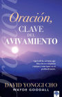 Oración: la clave del avivamiento: Aprende los secretos que Dios desea compartir contigo y sumérgete en su profundo amor.