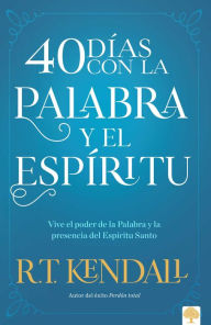Title: 40 días con la Palabra y el Espíritu: Prepárate para este gran avivamiento espiritual., Author: R. T. Kendall