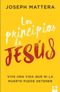 Title: Los principios de Jesús / The Jesus Principles, Author: JOSEPH MATTERA