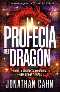 Title: La profecía del dragón / The Dragon's Prophecy, Author: Jonathan Cahn