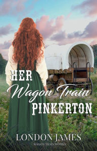 Title: Her Wagon Train Pinkerton, Author: London James