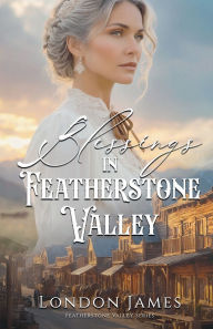 Free iphone audio books download Blessings in Featherstone Valley: Featherstone Valley Series iBook by London James 9781960443465 English version