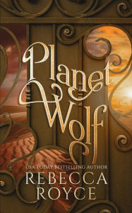 Title: Planet Wolf: Shifter's World, Author: Rebecca Royce
